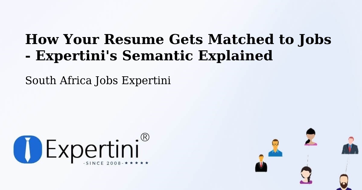 How Your Resume Gets Matched to Jobs - Expertini's Semantic Explained - South Africa Jobs Expertini