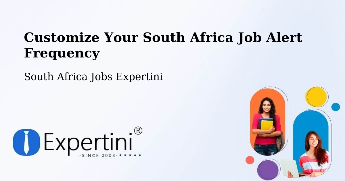 Customize Your South Africa Job Alert Frequency - South Africa Jobs Expertini